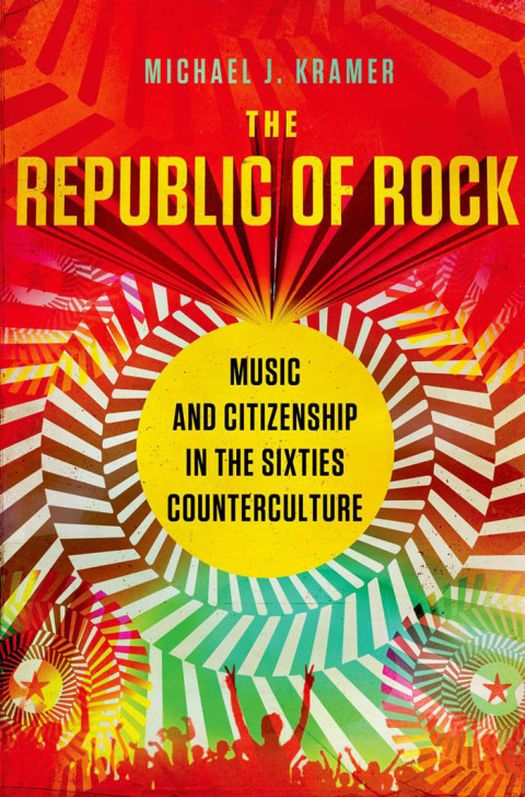 Book The Republic of Rock: Music and Citizenship in the Sixties Counterculture free