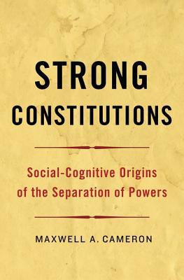 Book Strong Constitutions: Social-Cognitive Origins of the Separation of Powers free