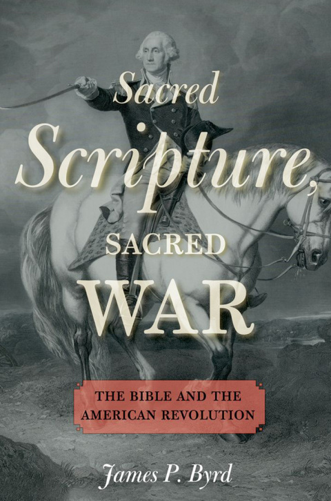 Book Sacred Scripture, Sacred War: The Bible and the American Revolution free