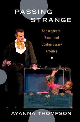 Book Passing Strange: Shakespeare, Race, and Contemporary America free