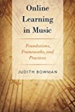 Book Online Learning in Music: Foundations, Frameworks, and Practices free