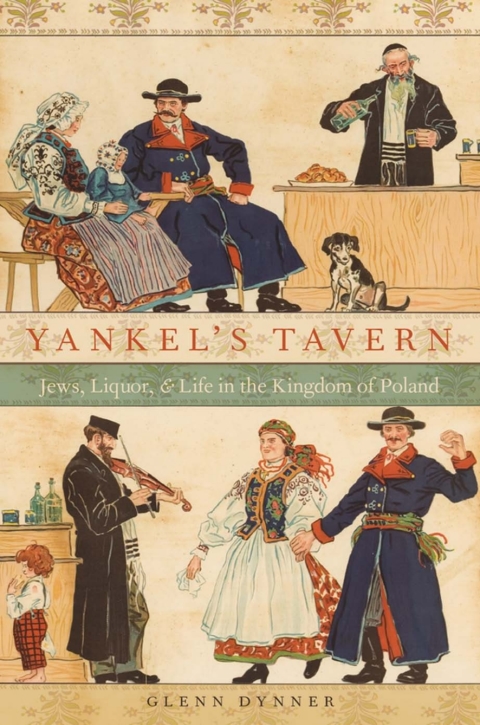 Book Yankel's Tavern: Jews, Liquor, and Life in the Kingdom of Poland free