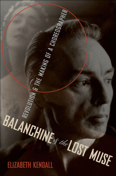 Book Balanchine & the Lost Muse: Revolution & the Making of a Choreographer free