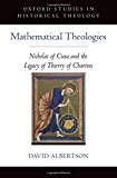Book Mathematical Theologies: Nicholas of Cusa and the Legacy of Thierry of Chartres (Oxford Studies in Historical Theology) free