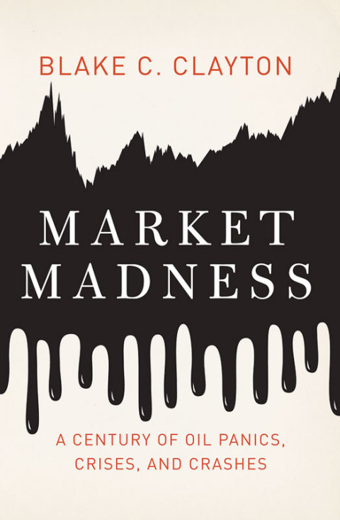 Book Market Madness: A Century of Oil Panics, Crises, and Crashes free