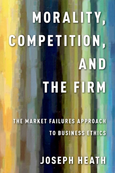 Book Morality, Competition, and the Firm: The Market Failures Approach to Business Ethics free
