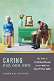Book Caring for Our Own: Why There Is No Political Demand For New American Social Welfare Rights free