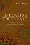 Book The Limits of Tolerance: Indian Secularism and the Politics of Religious Freedom free