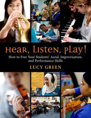 Book Hear, Listen, Play!: How to Free Your Students' Aural, Improvisation, and Performance Skills free