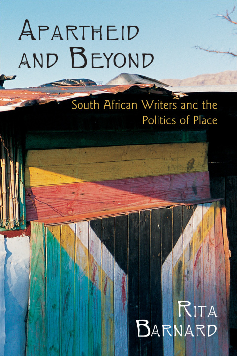 Book Apartheid and Beyond: South African Writers and the Politics of Place free
