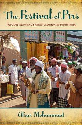 Book The Festival of Pirs: Popular Islam And Shared Devotion In South India free