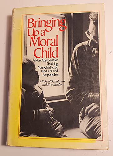 Book Bringing up a moral child: A new approach for teaching your child to be kind, just, and responsible free