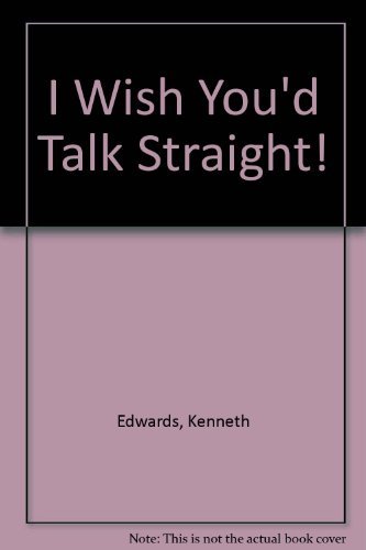 Book I Wish You'd Talk Straight! free