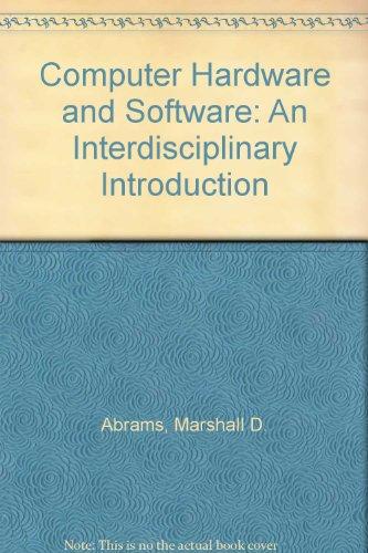 Book Computer Hardware And Software: An Interdisciplinary Introduction free