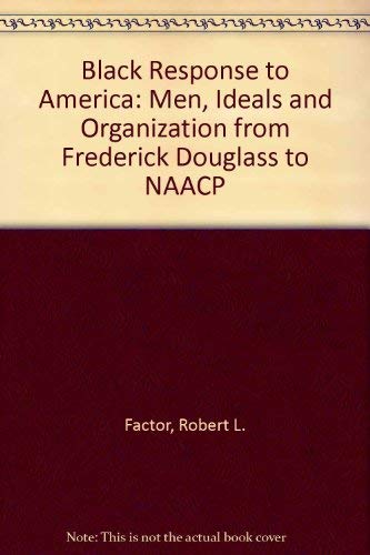 Book The Black Response To America: Men, Ideals, And Organization, From Frederick Douglass To The Naacp free