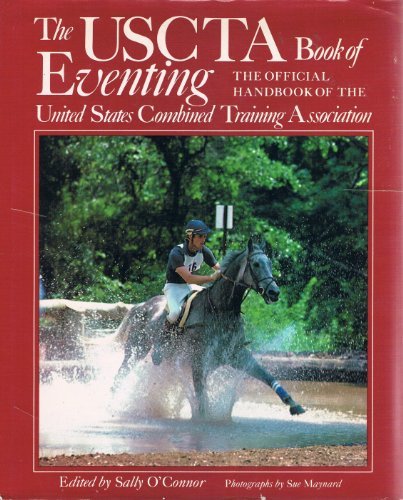 Book The USCTA book of eventing: The official handbook of the United States Combined Training Association, Inc free