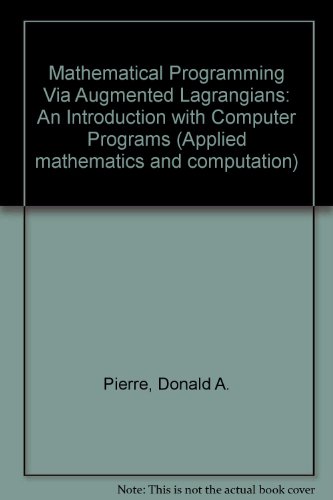 Book Mathematical programming via augmented lagrangians: An introduction with computer programs (Applied mathematics and computation; no. 9) free