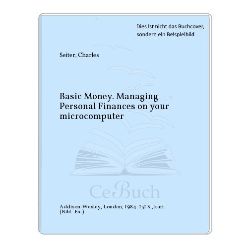 Book Basic Money: Managing Personal Finances On Your Microcomputer (micro Computer Books) free