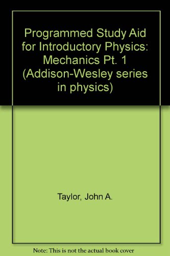 Book Programmed Study Aid for Introductory Physics: for Students of Science and Engineering, Part 1: Mechanics (Addison-Wesley Series in Physics) free