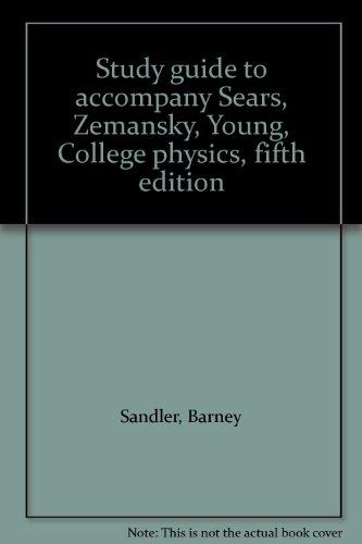 Book Study Guide To Accompany Sears, Zemansky, Young, College Physics, Fifth Edition free