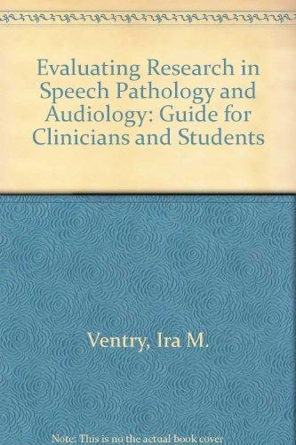 Book Evaluating Research in Speech Pathology and Audiology: A Guide for Clinicians and Students free