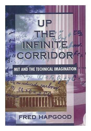 Book Up The Infinite Corridor: Mit And The Technical Imagination (William Patrick Book) free
