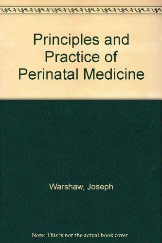 Book Principles And Practice Of Perinatal Medicine: Maternal-fetal And Newborn Care free