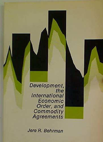 Book Development, the international economic order, and commodity agreements (Perspectives on economics series) free