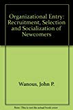 Book Organizational entry: Recruitment, selection, and socialization of newcomers (The Addison-Wesley series on managing human resources) free