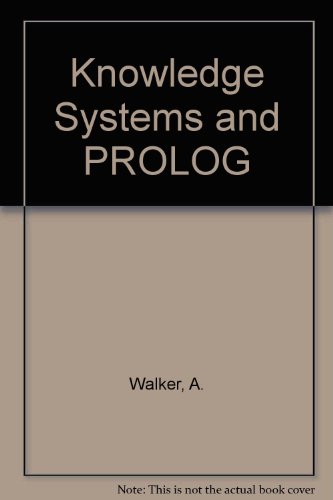 Book Knowledge Systems and Prolog: A Logical Approach to Expert Systems and Natural Language Processing free