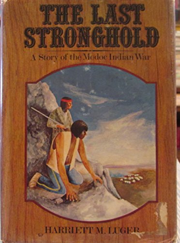 Book The last stronghold;: A story of the Modoc Indian War, 1872-1873, free