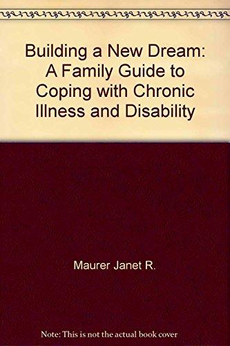 Book Building a New Dream: A Family Guide to Coping with Chronic Illness and Disability free