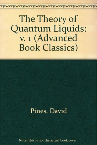 Book The Theory Of Quantum Liquids Volume I: Normal Fermi Liquids (Advanced Book Classics) free