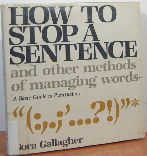 Book How to Stop a Sentence and Other Methods of Managing Words: A Basic Guide to Punctuation free