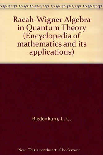 Book The Racah-Wigner algebra in quantum theory (Encyclopedia of mathematics and its applications) free