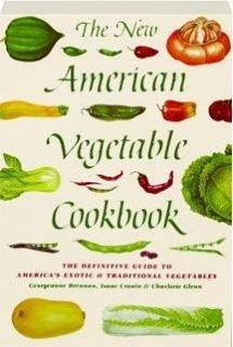 Book The New American Vegetable Cookbook: The Definitive Guide to America's Exotic & Traditional Vegetables free