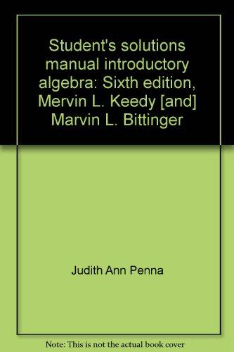 Book Student's Solutions Manual Introductory Algebra: Sixth Edition, Mervin L. Keedy [and] Marvin L. Bittinger free