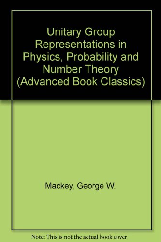 Book Unitary Group Representations in Physics, Probability, and Number Theory (Advanced Book Classics) free
