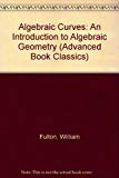 Book Algebraic Curves: An Introduction to Algebraic Geometry (Advanced Book Classics) free