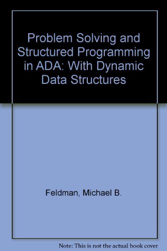 Book Problem Solving and Structured Programming in ADA: With Dynamic Data Structures free