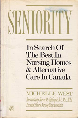 Book Seniority: In Search Of The Best In Nursing Homes & Alternative Care In Canada free