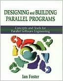 Book Designing and Building Parallel Programs: Concepts and Tools for Parallel Software Engineering free