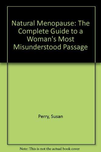 Book Natural Menopause: The Complete Guide To A Woman's Most Misunderstood Passage free