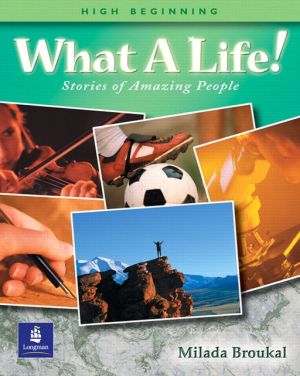 Book What a Life! Stories of Amazing People (High Beginning Student Book) free