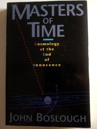 Book Masters Of Time: Cosmology At The End Of Innocence free
