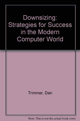 Book Downsizing: Strategies For Success In The Modern Computer World free