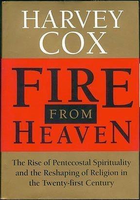 Book Fire From Heaven: The Rise Of Pentecostal Spirituality And The Reshaping Of Religion In The Twenty-first Century free