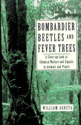 Book Bombardier Beetles And Fever Trees: A Close-up Look At Chemical Warfare And Signals In Animals And Plants (Helix Books) free