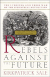 Book Rebels Against the Future: The Luddites and Their War on the Industrial Revolution: Lessons for the Computer Age free