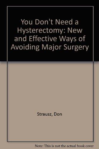Book You Don't Need A Hysterectomy: New And Effective Ways Of Avoiding Major Surgery free